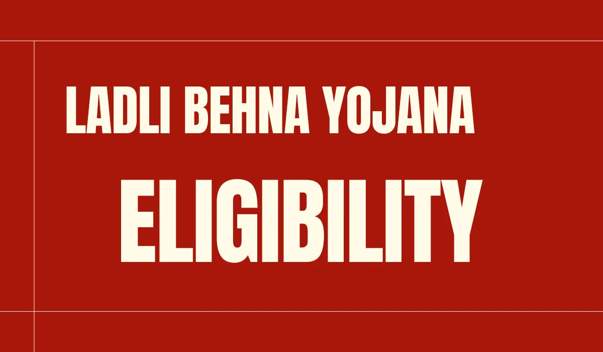 Ladli Behna Yojana Eligibility